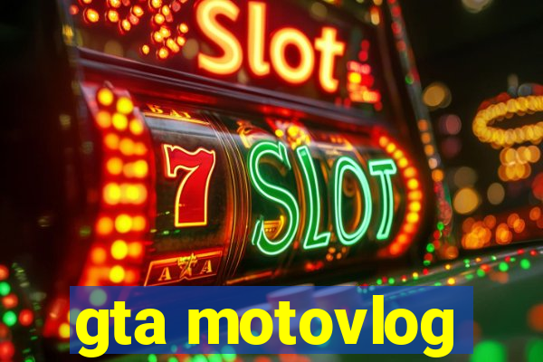 gta motovlog